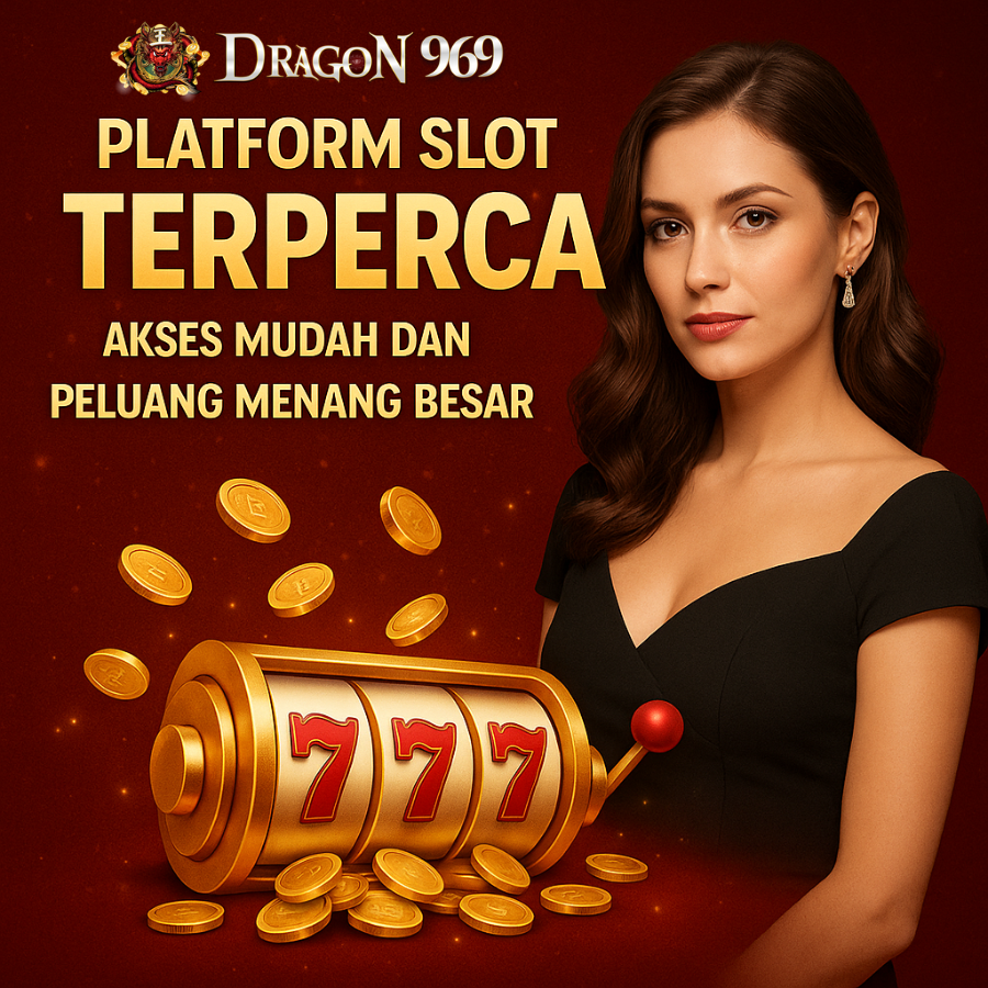 Dragon969: Platform Slot Online Terpercaya dengan Akses Mudah dan Peluang Menang Besar